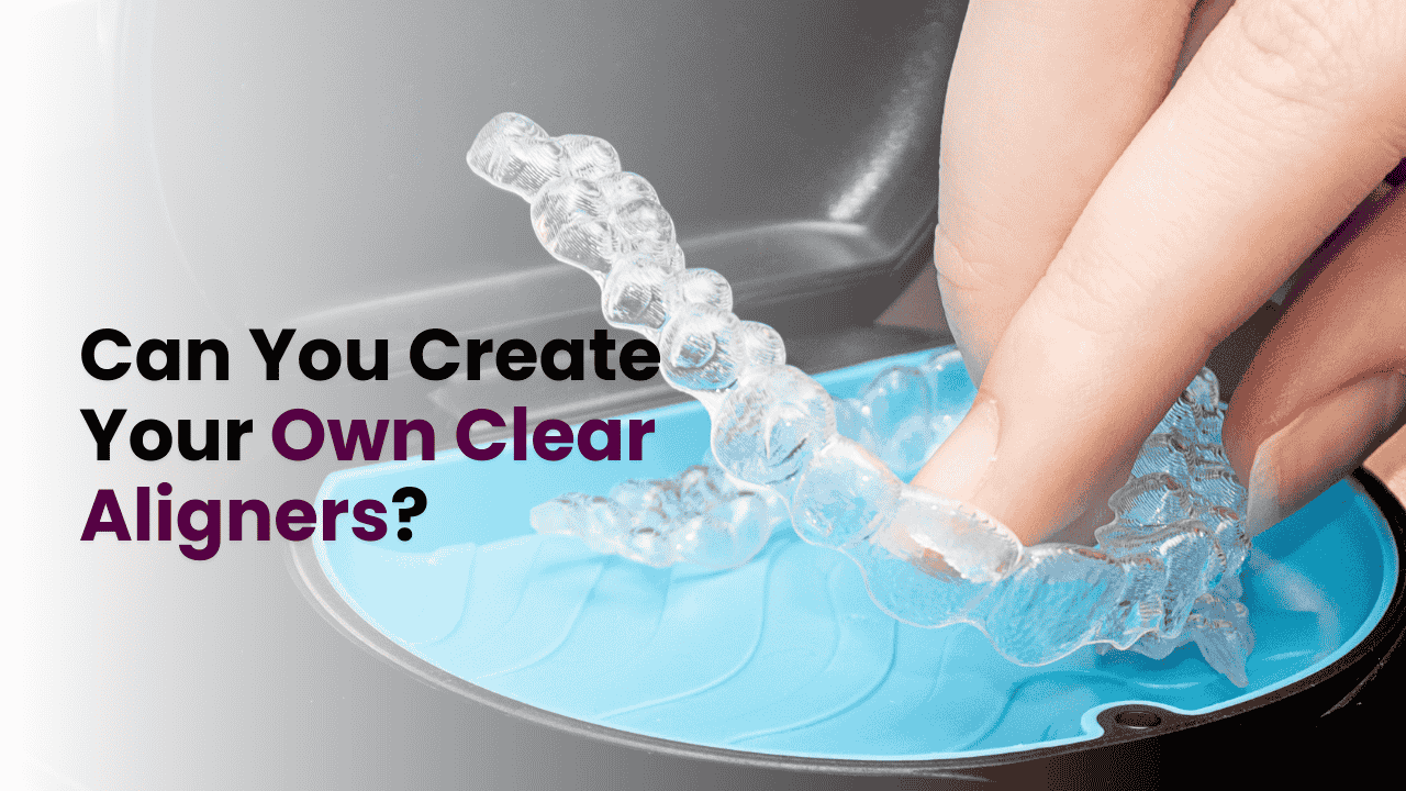 Can You Create Your Own Clear Aligners